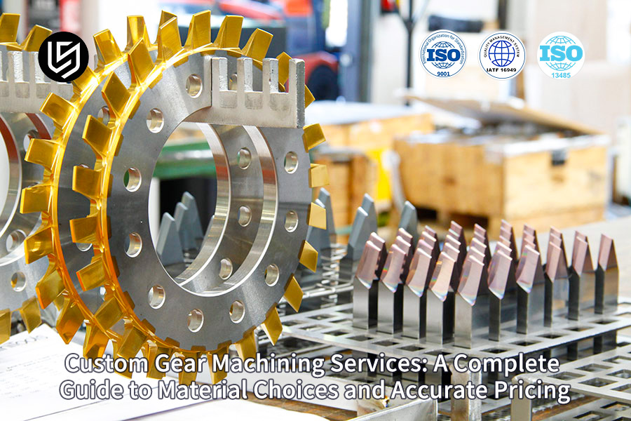 CNC custom gear machining with material and cost guide by LS Manufacturing.jpg