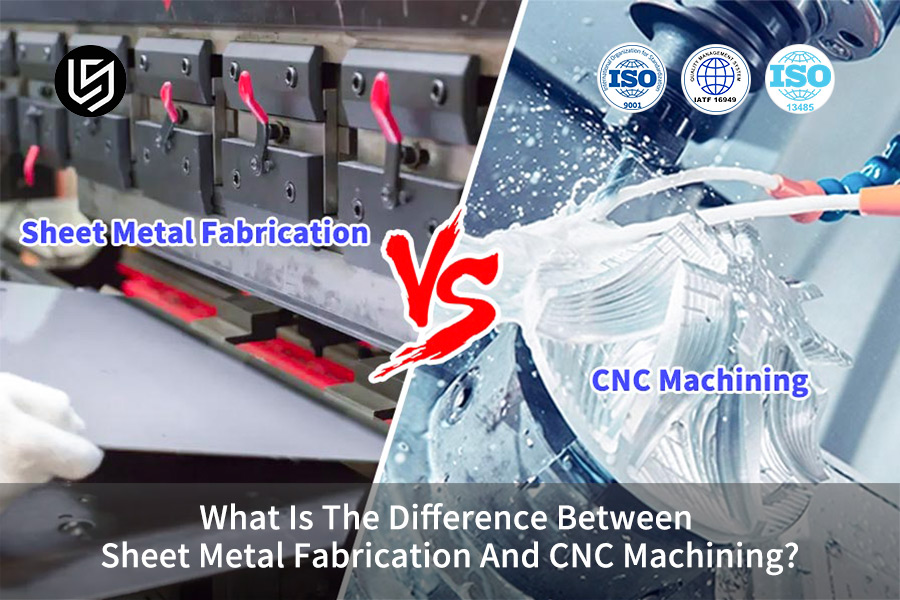CNC machining and sheet metal fabrication processes compared by LS Manufacturing.jpg