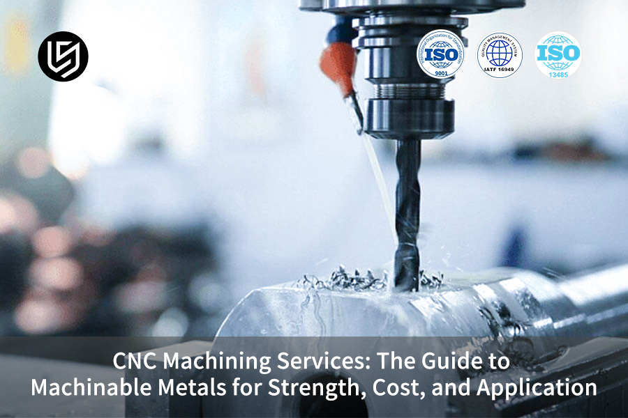 Guide to machining metals for strength, cost, and application by LS Manufacturing.jpg
