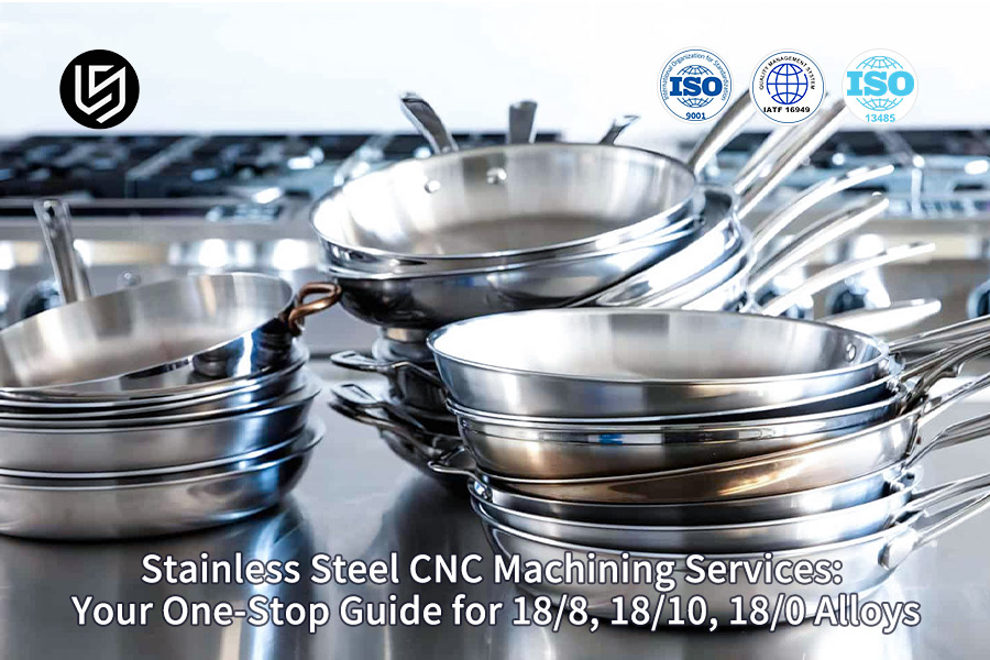 LS Manufacturing 出品的《不锈钢数控加工综合合金指南》